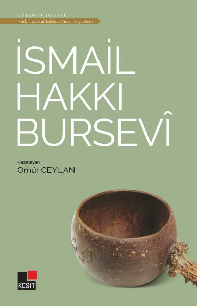 İsmail Hakkı Bursevi - Türk Tasavvuf Edebiyatı'ndan Seçmeler 8 İsmail Hakkı Bursevi - Türk Tasavvuf Edebiyatı'ndan Seçmeler 8