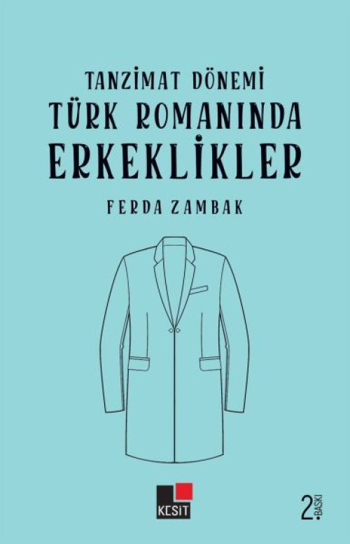 Tanzimat Dönemi Türk Romanlarında Erkeklikler Tanzimat Dönemi Türk Romanlarında Erkeklikler