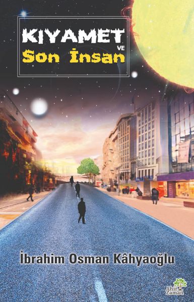 Kıyamet ve Son İnsan Kıyamet ve Son İnsan