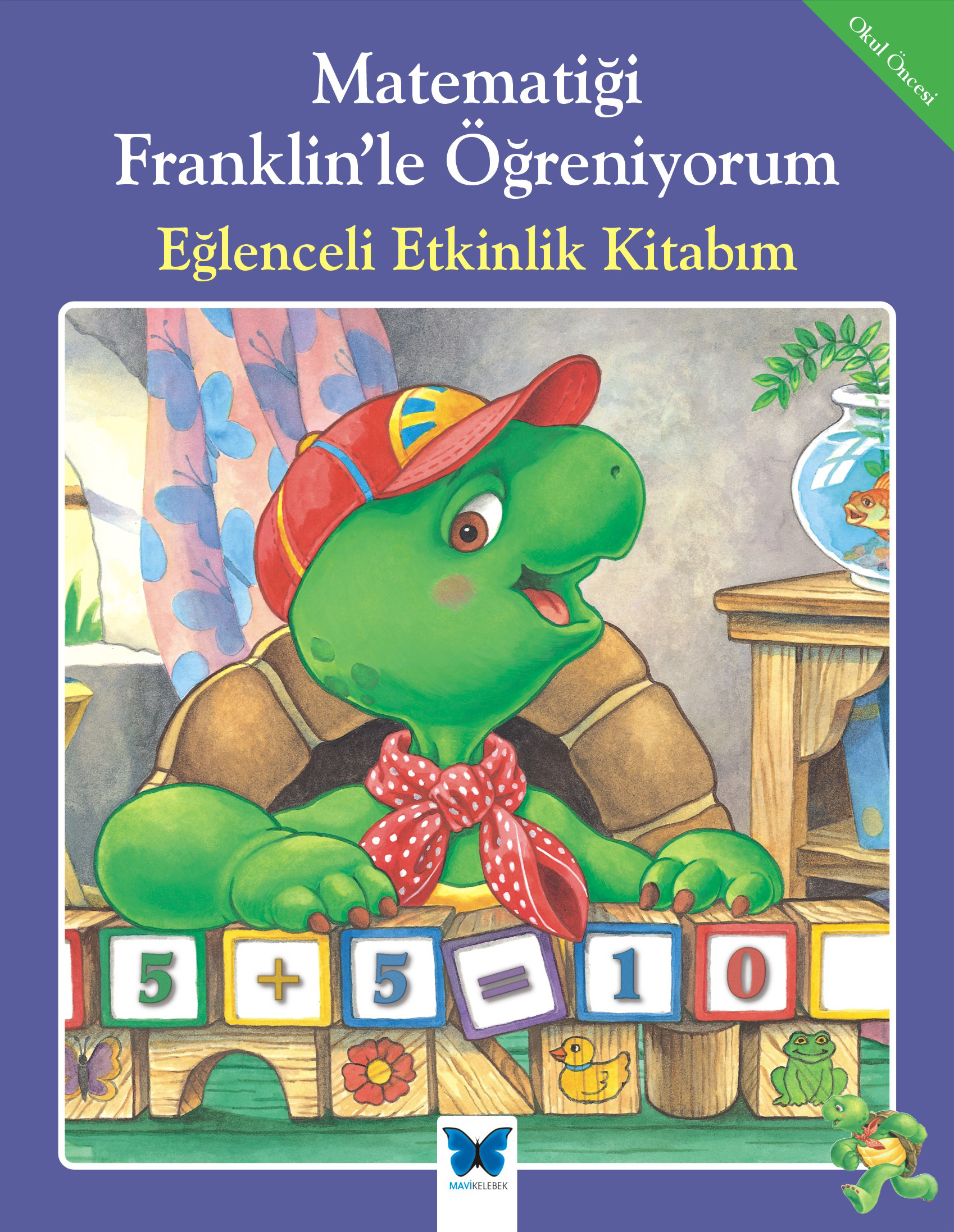 Matematiği Franklinle Öğreniyorum - Eğlenceli Etkinlik Kitabım Matematiği Franklinle Öğreniyorum - Eğlenceli Etkinlik Kitabım