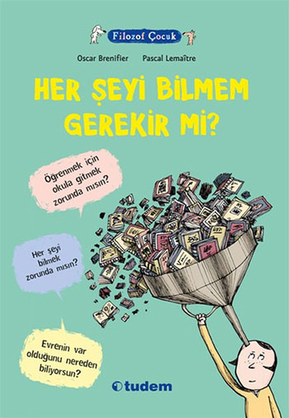 Filozof Çocuk - Her Şeyi Bilmem Gerekir Mi? Filozof Çocuk - Her Şeyi Bilmem Gerekir Mi?