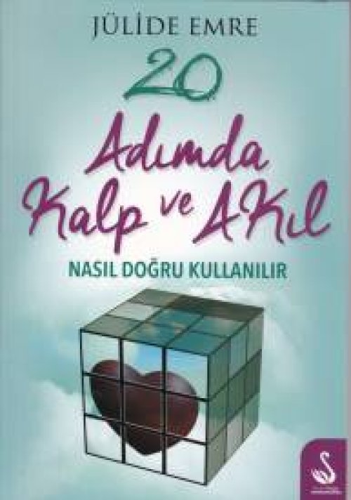 20 Adımda Kalp ve Akıl Nasıl Doğru Kullanılır 20 Adımda Kalp ve Akıl Nasıl Doğru Kullanılır