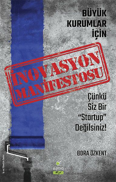Büyük Kurumlar İçin İnovasyon Manifetosu Büyük Kurumlar İçin İnovasyon Manifetosu