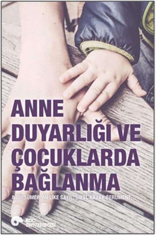 Anne Duyarlığı ve Çocuklarda Bağlanma Anne Duyarlığı ve Çocuklarda Bağlanma