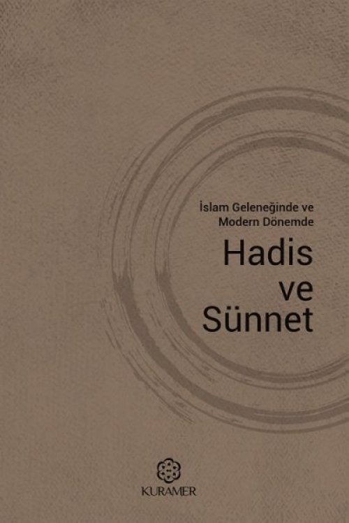 İslam Geleneğinde ve Modern Dönemde Hadis ve Sünnet İslam Geleneğinde ve Modern Dönemde Hadis ve Sünnet