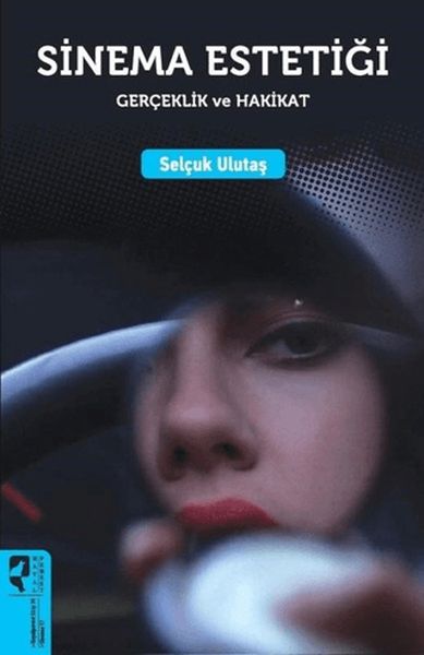 Sinema Estetiği: Gerçeklik ve Hakikat Sinema Estetiği: Gerçeklik ve Hakikat