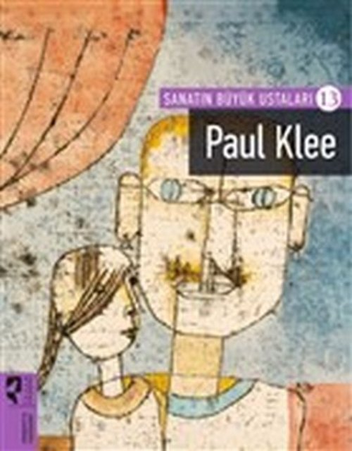 Paul Klee - Sanatın Büyük Ustaları - 13 Paul Klee - Sanatın Büyük Ustaları - 13