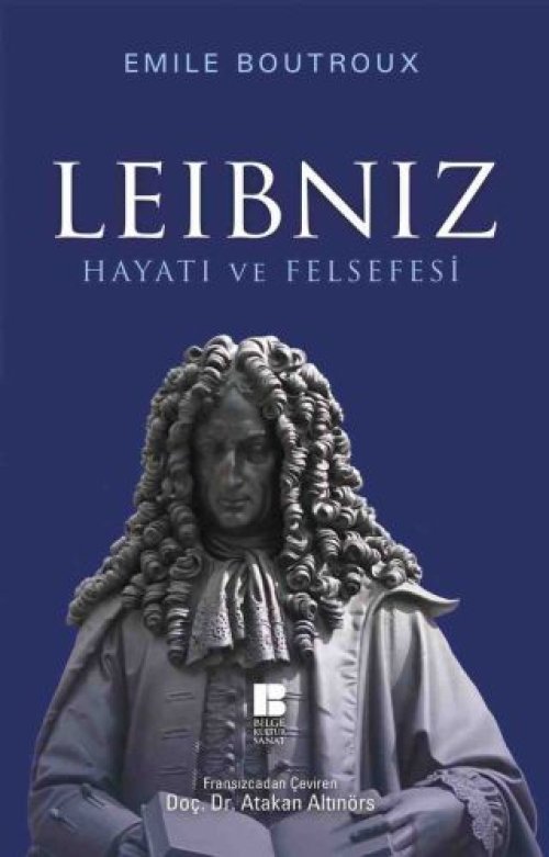 Leibniz Hayatı ve Felsefesi Leibniz Hayatı ve Felsefesi