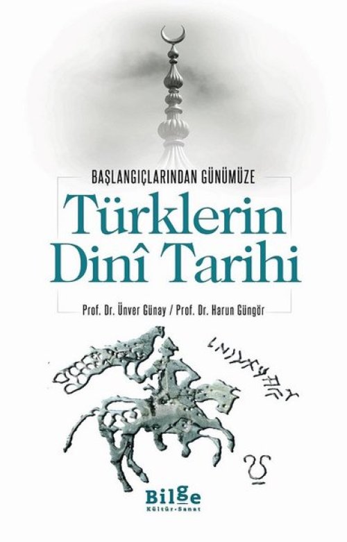 Türklerin Dini Tarihi - Başlangıçlarından Günümüze Türklerin Dini Tarihi - Başlangıçlarından Günümüze