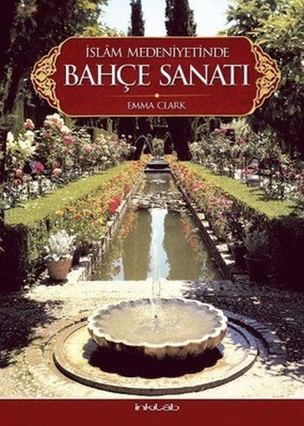 İslam Medeniyetinde Bahçe Sanatı(Ciltli) İslam Medeniyetinde Bahçe Sanatı(Ciltli)