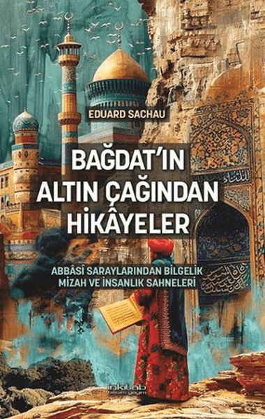Bağdat'ın Altın Çağından Hikâyeler Bağdat'ın Altın Çağından Hikâyeler
