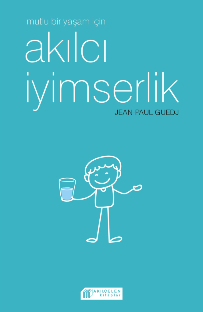 Mutlu Bir Yaşam için Akılcı İyimserlik Mutlu Bir Yaşam için Akılcı İyimserlik