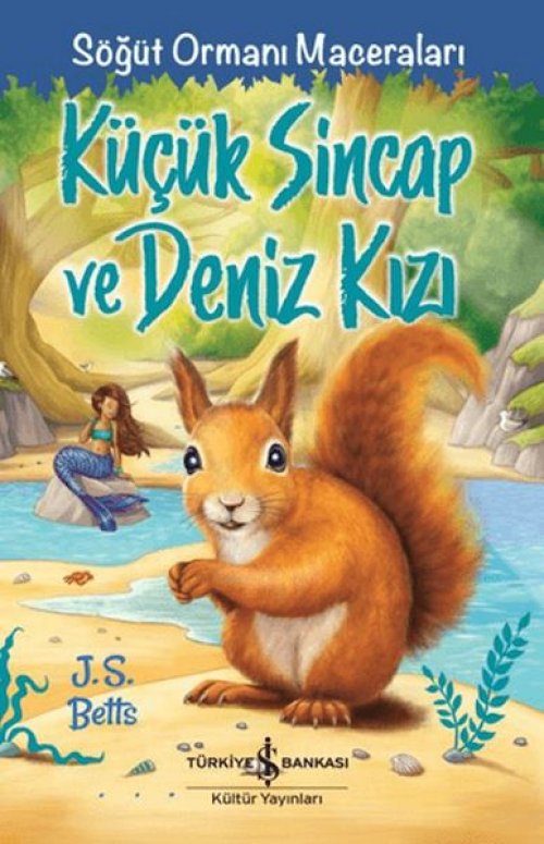 Küçük Sincap ve Deniz Kızı - Söğüt Ormanı Maceraları Küçük Sincap ve Deniz Kızı - Söğüt Ormanı Maceraları