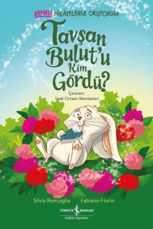 Tavşan Bulut’u Kim Gördü? – Renkli Hikâyelerle Okuyorum