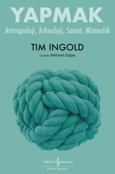 Yapmak - Antropoloji, Arkeoloji, Sanat, Mimarlık Yapmak - Antropoloji, Arkeoloji, Sanat, Mimarlık