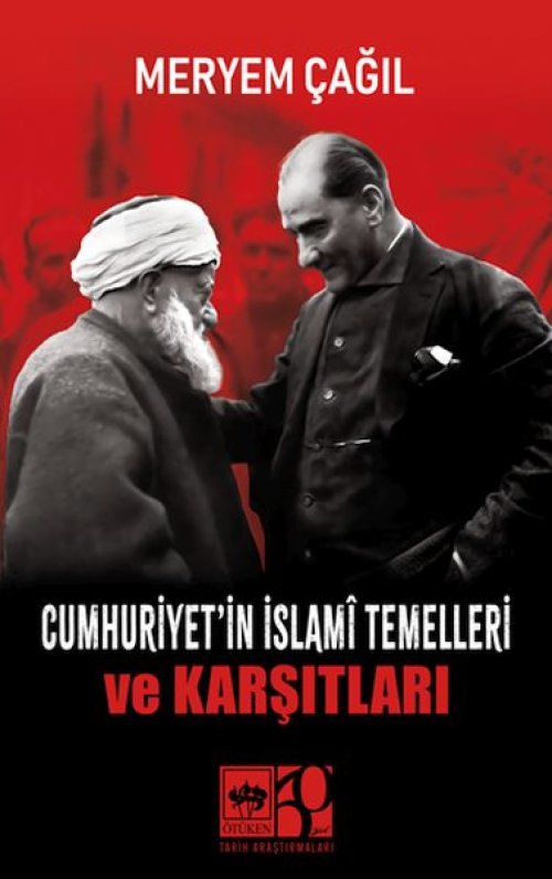 Cumhuriyet'in İslamî Temelleri ve Karşıtları Cumhuriyet'in İslamî Temelleri ve Karşıtları
