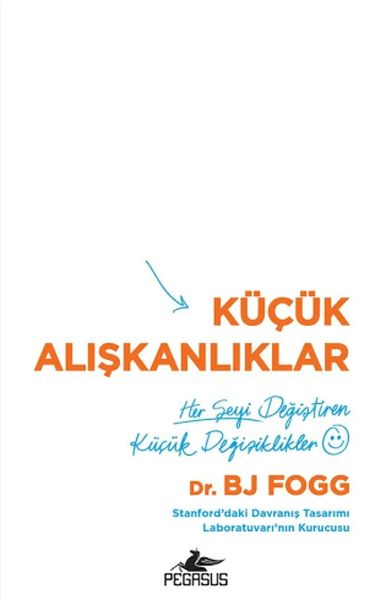 Küçük Alışkanlıklar: Her Şeyi Değiştiren Küçük Değişiklikler Küçük Alışkanlıklar: Her Şeyi Değiştiren Küçük Değişiklikler