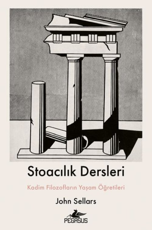 Stoacılık Dersleri : Kadim Filozofların Yaşam Öğretileri