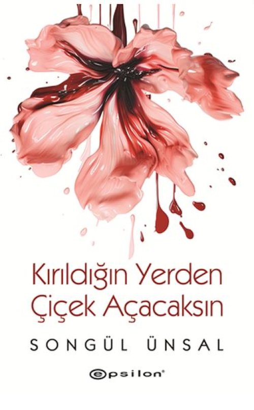 Kırıldığın Yerden Çiçek Açacaksın Kırıldığın Yerden Çiçek Açacaksın