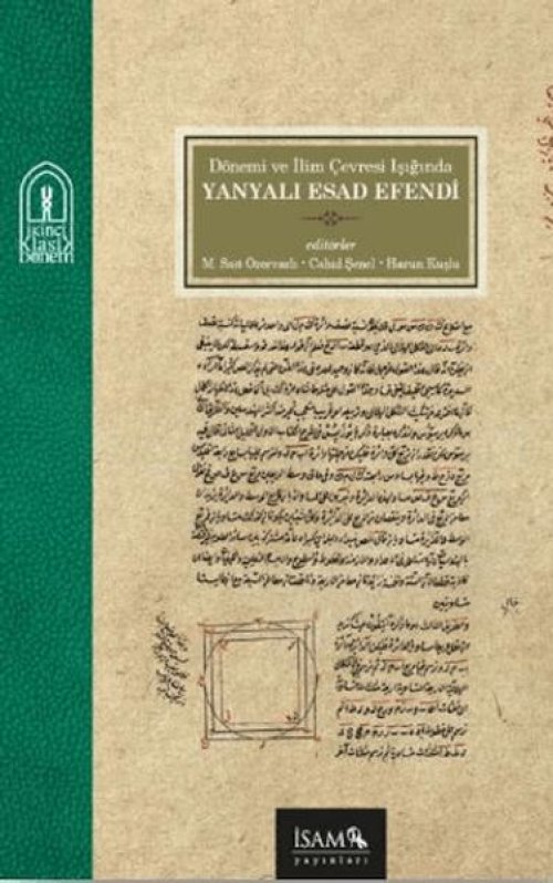 Dönemi ve İlim Çevresi Işığında Yanyalı Esad Efendi Dönemi ve İlim Çevresi Işığında Yanyalı Esad Efendi
