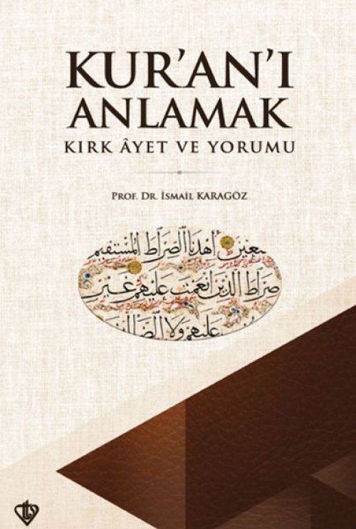 Kuranı Anlamak Kırk Ayet ve Yorumu Kuranı Anlamak Kırk Ayet ve Yorumu