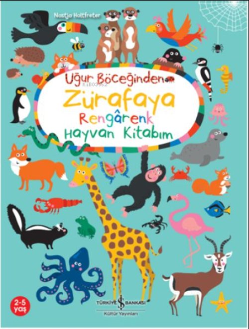 Uğur Böceğinden Zürafaya Rengarenk Hayvan Kitabım Uğur Böceğinden Zürafaya Rengarenk Hayvan Kitabım