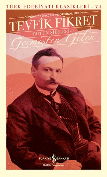 Geçmişten Gelen - Bütün Şiirleri 1 (Günümüz Türkçesiyle) - Türk Edebiyatı Klasikleri Geçmişten Gelen - Bütün Şiirleri 1 (Günümüz Türkçesiyle) - Türk Edebiyatı Klasikleri