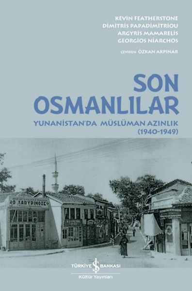 Son Osmanlılar Yunanistan’da Müslüman Azınlık (1940-1949) Son Osmanlılar Yunanistan’da Müslüman Azınlık (1940-1949)