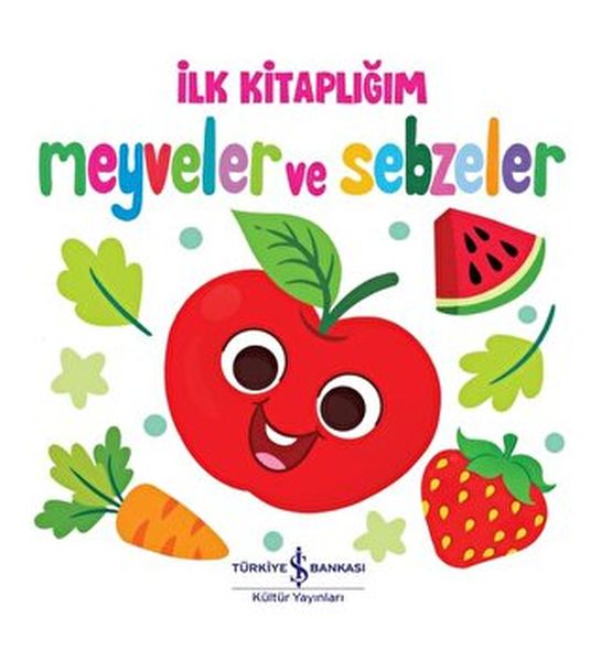 Meyveler ve Sebzeler - İlk Kitaplığım Meyveler ve Sebzeler - İlk Kitaplığım