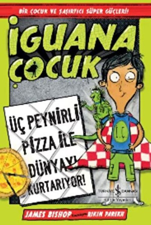 İguana Çocuk - Üç Peynirli Pizza İle Dünyayı Kurtarıyor! İguana Çocuk - Üç Peynirli Pizza İle Dünyayı Kurtarıyor!
