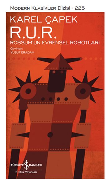 R. U. R. – Rossum’Un Evrensel Robotları - Modern Klasikler Dizisi R. U. R. – Rossum’Un Evrensel Robotları - Modern Klasikler Dizisi