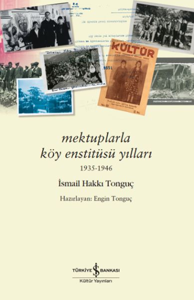 Mektuplarla Köy Enstitüsü Yılları 1935-1946 Mektuplarla Köy Enstitüsü Yılları 1935-1946