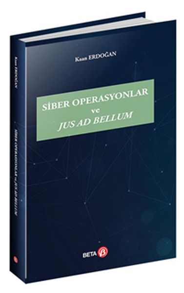 Siber Operasyonlar ve Jus Ad Bellum Siber Operasyonlar ve Jus Ad Bellum