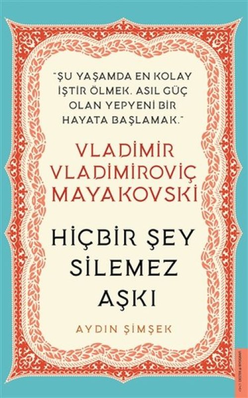 Vladimir Vladimiroviç Mayakovski - Hiçbir Şey Silemez Aşkı Vladimir Vladimiroviç Mayakovski - Hiçbir Şey Silemez Aşkı