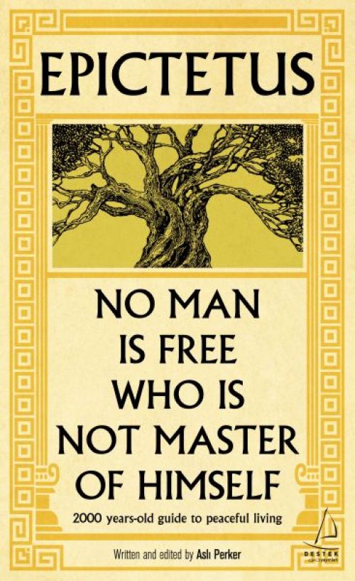 Epictetus - No Man is Free Who is Not Master of Himself (İngilizce) Epictetus - No Man is Free Who is Not Master of Himself (İngilizce)