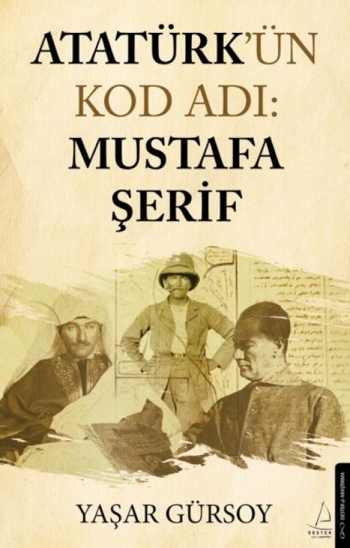 Atatürk’ün Kod Adı: Mustafa Şerif Atatürk’ün Kod Adı: Mustafa Şerif