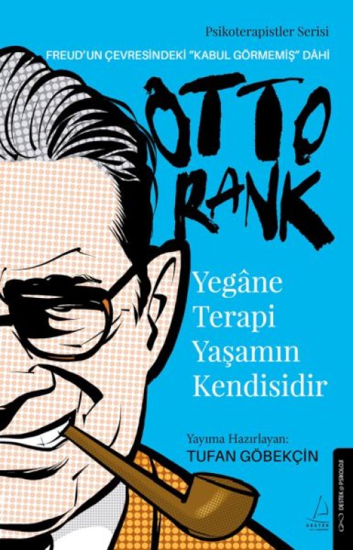 Yegâne Terapi Yaşamın Kendisidir-Otto Rank Yegâne Terapi Yaşamın Kendisidir-Otto Rank