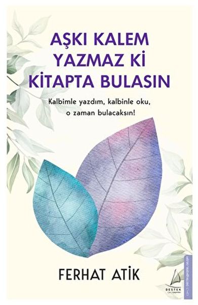 Aşkı Kalem  ki ta Bulasın Kalbimle Yazdım, Kle Oku, O Zaman Bulacaksın!