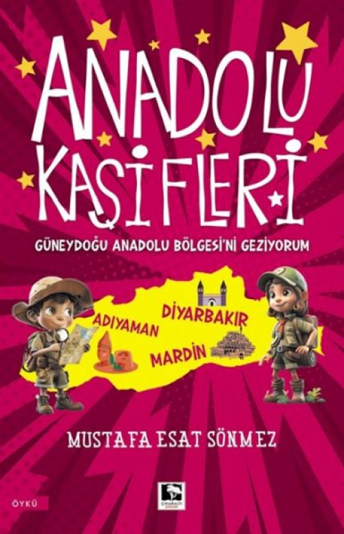 Anadolu Kâşifleri Güneydoğu Anadolu Bölgesi’ni Geziyorum Anadolu Kâşifleri Güneydoğu Anadolu Bölgesi’ni Geziyorum