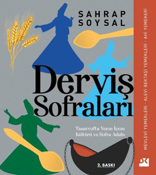 Derviş Sofraları: Tasavvufta Yeme İçme Kültürü ve Sofra Adabı Derviş Sofraları: Tasavvufta Yeme İçme Kültürü ve Sofra Adabı