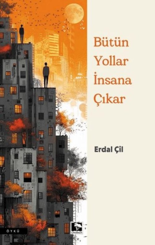 Bütün Yollar İnsana Çıkar Bütün Yollar İnsana Çıkar