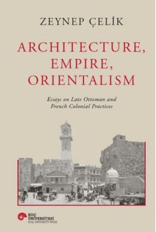 Architecture, Empire, Orientalism Architecture, Empire, Orientalism