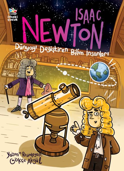 Isaac Newton - Dünyayı Değiştiren Bilim İnsanları Isaac Newton - Dünyayı Değiştiren Bilim İnsanları