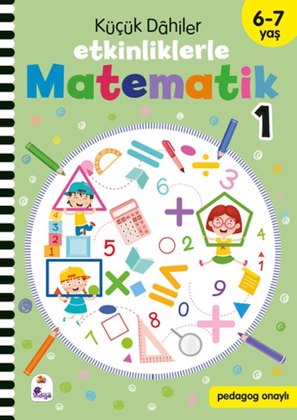 Küçük Dahiler – Etkinliklerle Matematik 1 (6-7 Yaş ) Küçük Dahiler – Etkinliklerle Matematik 1 (6-7 Yaş )