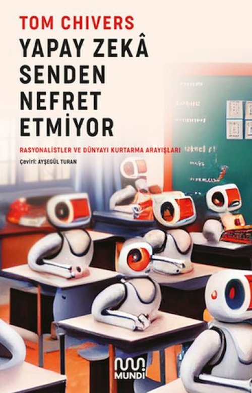 Yapay Zekâ Senden Nefret Etmiyor Yapay Zekâ Senden Nefret Etmiyor