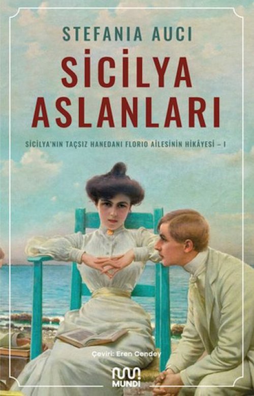 Sicilya Aslanları: Sicilya'nın Taçsız Hanedanı Florio Ailesinin Hikâyesi-I Sicilya Aslanları: Sicilya'nın Taçsız Hanedanı Florio Ailesinin Hikâyesi-I