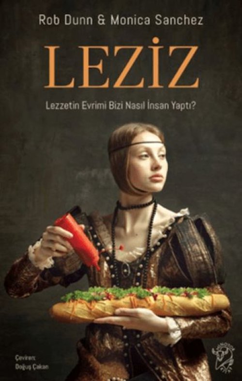 Leziz – Lezzetin Evrimi Bizi Nasıl İnsan Yaptı? Leziz – Lezzetin Evrimi Bizi Nasıl İnsan Yaptı?