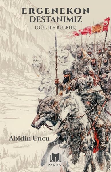 Ergenekon Destanımız (Gül İle Bülbül) Ergenekon Destanımız (Gül İle Bülbül)