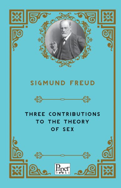 Three Contributions To The Theory of Sex (İngilizce) Three Contributions To The Theory of Sex (İngilizce)