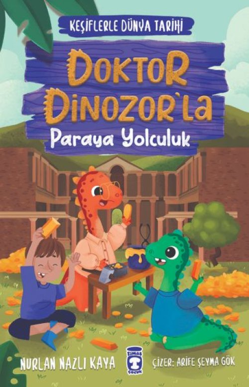 Doktor Dinozor’la Paraya Yolculuk - Keşiflerle Dünya Tarihi Doktor Dinozor’la Paraya Yolculuk - Keşiflerle Dünya Tarihi
